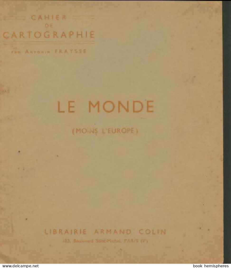 Cahier De Cartographie : Le Monde Moins L'Europe (0) De Antonin Fraysse - Ohne Zuordnung