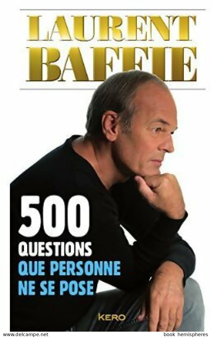 500 Questions Que Personne Ne Se Pose (2014) De Laurent Baffie - Humor