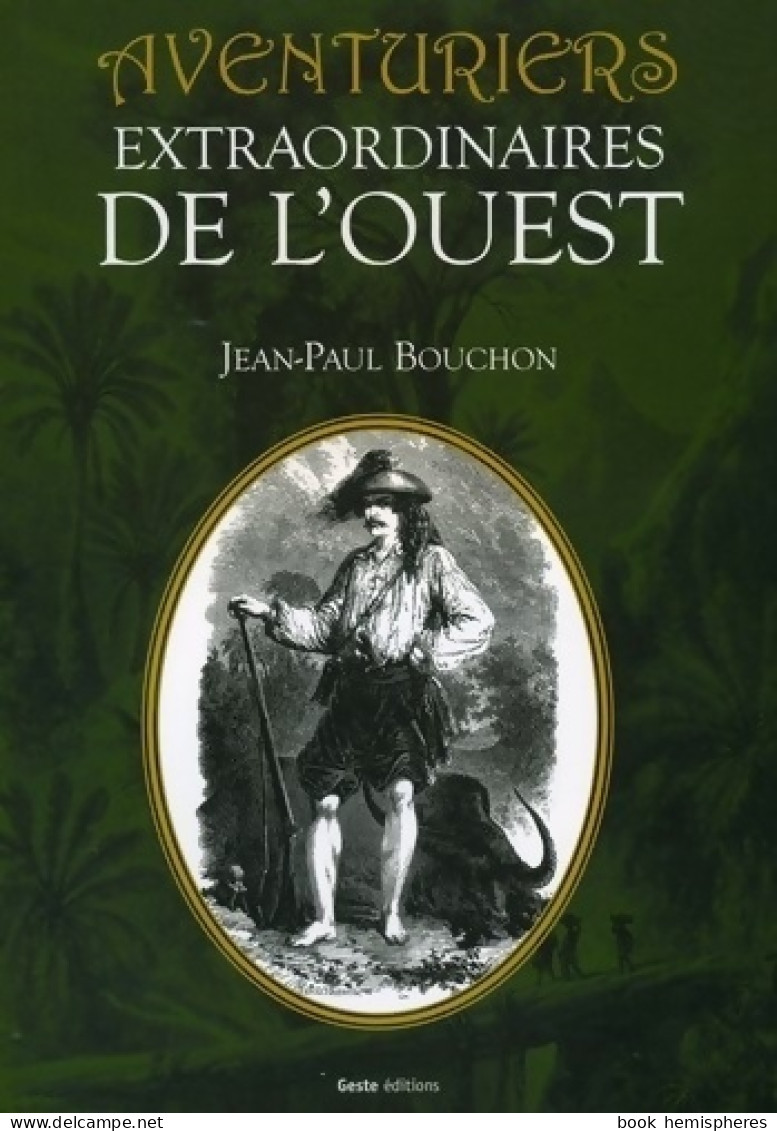 Aventuriers Extraordinaires De L'ouest (2007) De Jean-Paul Bouchon - Historic