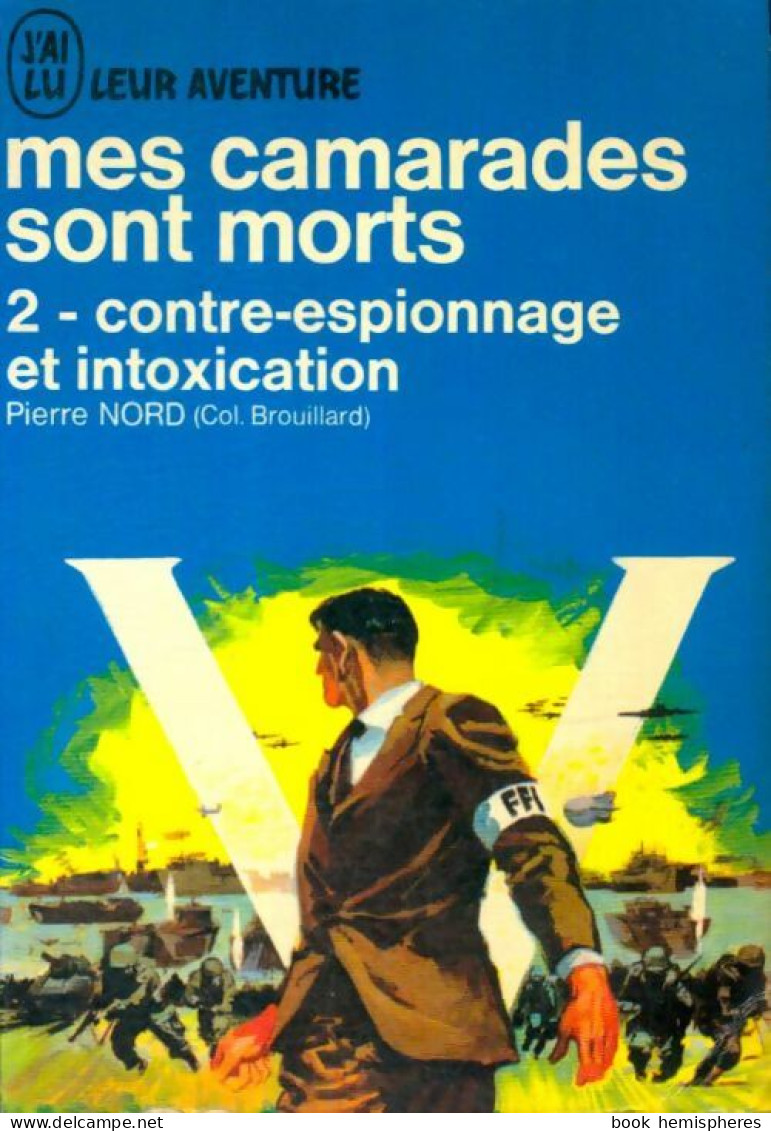 Mes Camarades Sont Morts Tome II : Contre-espionnage Et Intoxication (1965) De Pierre Nord - Other & Unclassified