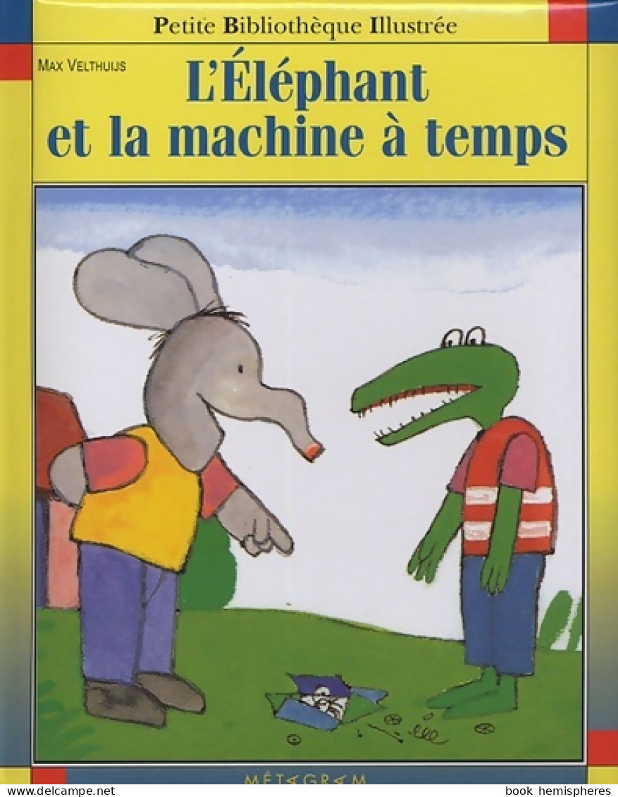 L'Eléphant Et La Machine à Temps (2005) De Max Velthuijs - Sonstige & Ohne Zuordnung