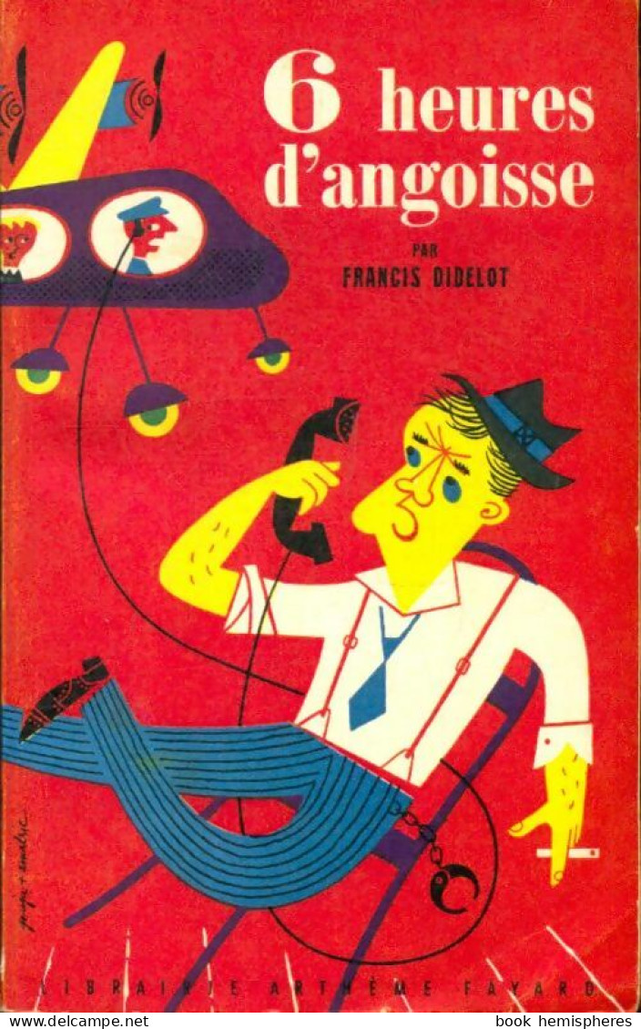 6 Heures D'angoisse. (1955) De Francis Didelot - Sonstige & Ohne Zuordnung