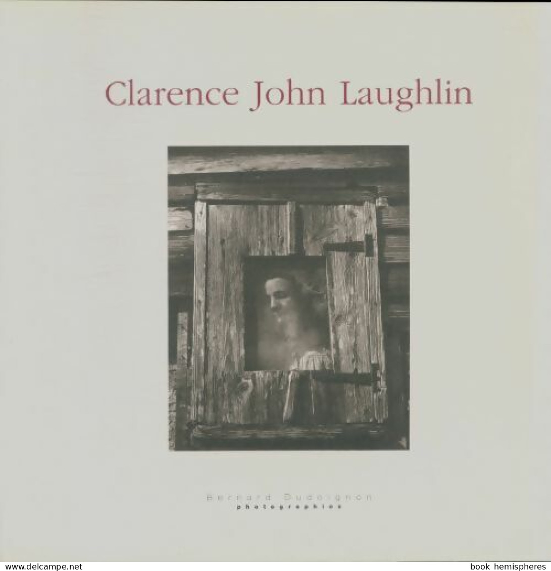 Clarence John Laughlin (2004) De Bernard Dudoignon - Kunst