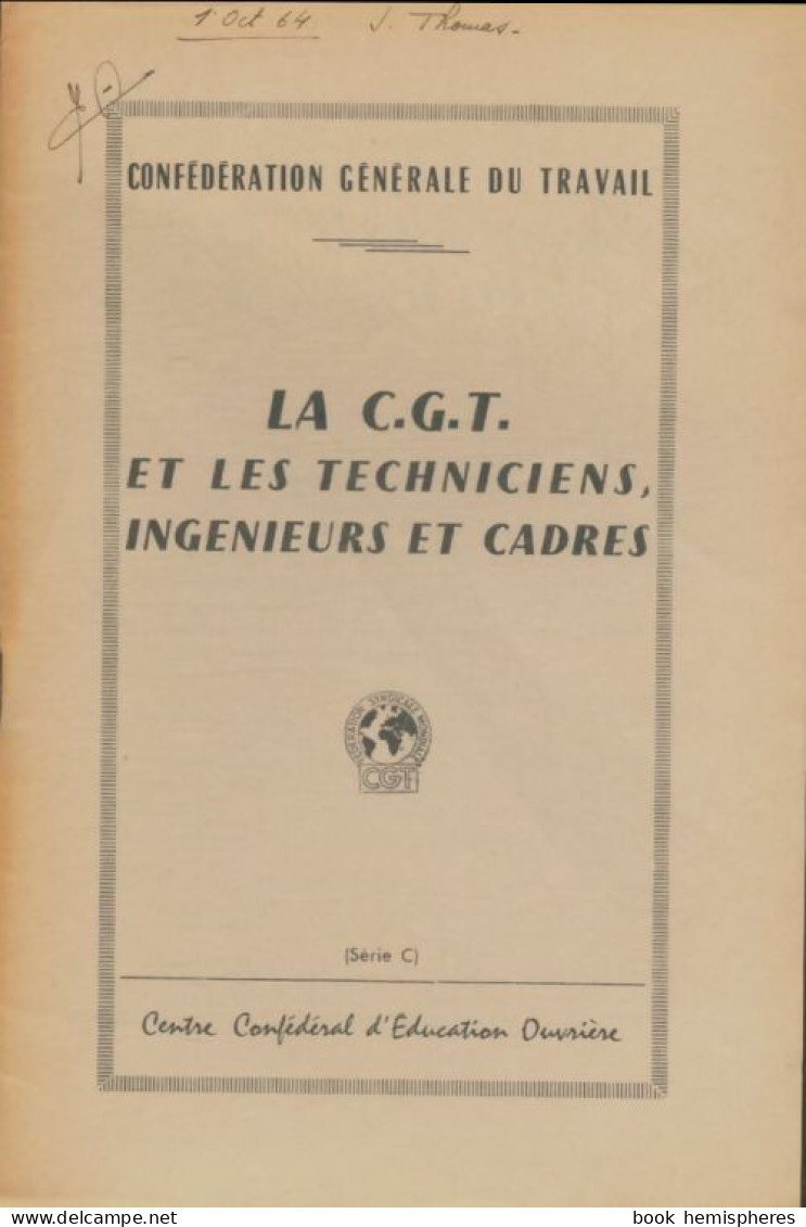 Le CGT Et Les Techniciens, Ingénieurs Et Cadres (0) De Collectif - Politique
