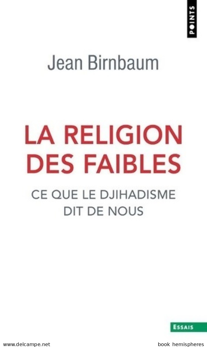 La Religion Des Faibles : Ce Que Le Djihadisme Dit De Nous (2020) De Jean Birnbaum - Politique