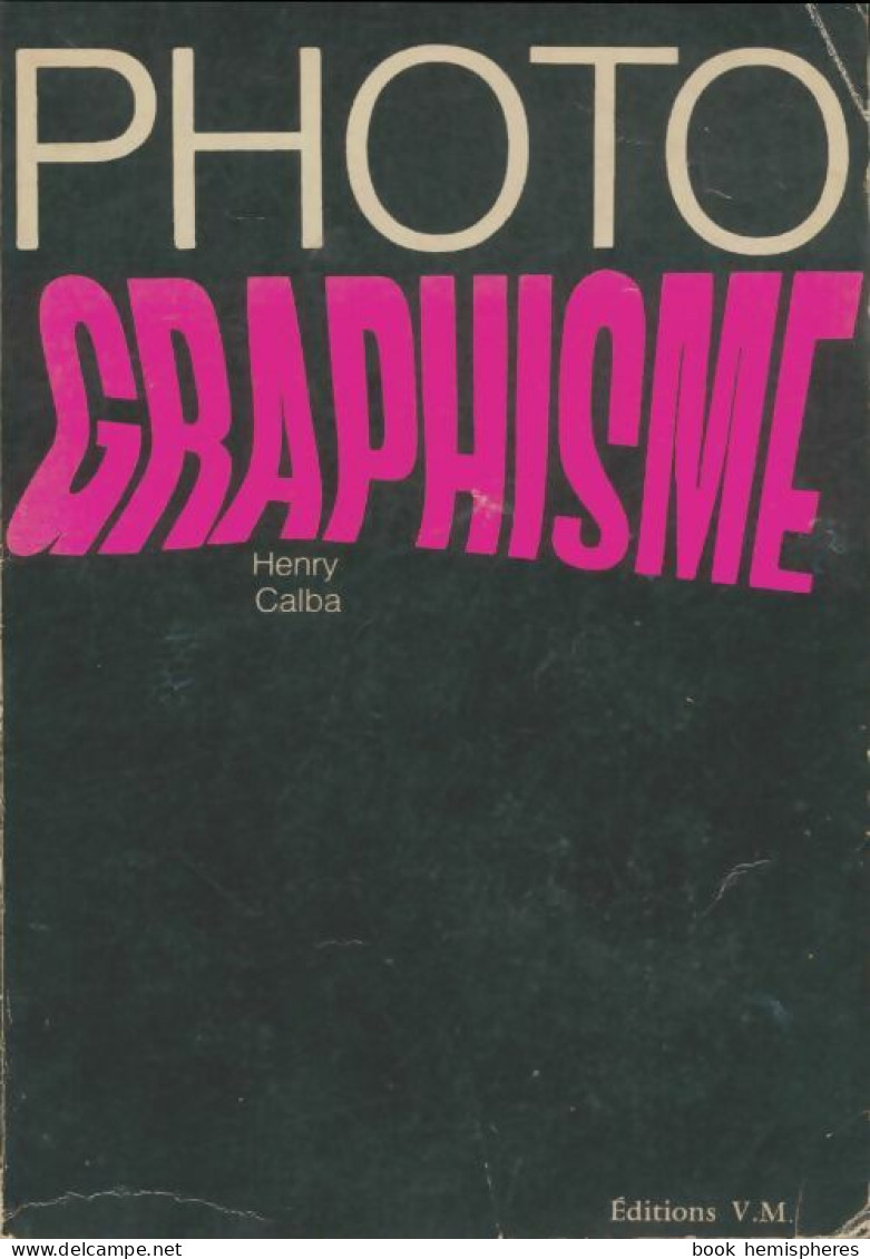 Photo Graphisme (1975) De Henry Calba - Fotografia
