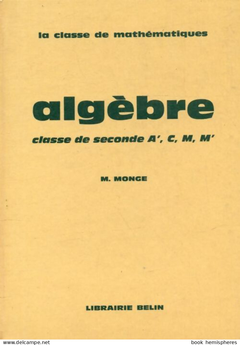 Algèbre Seconde A', C, M, M' (1962) De M. Monge - 12-18 Ans