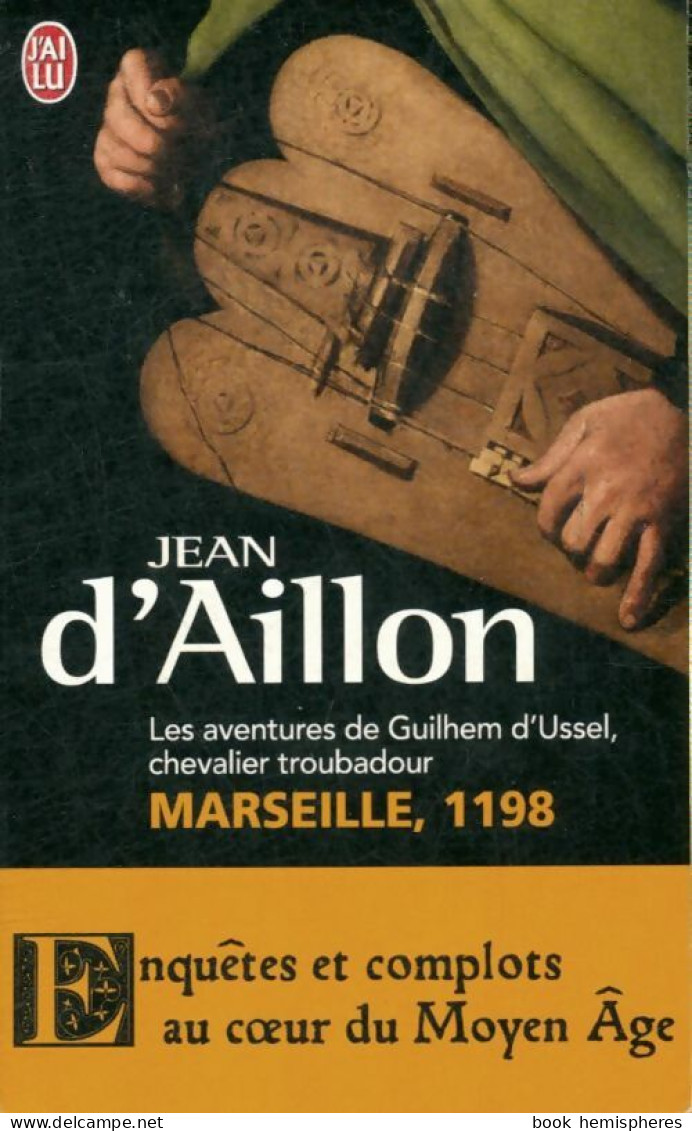 Les Aventures De Guilhem D'Ussel, Chevalier Troubadour : Marseille, 1198 (2010) De Jean D'Aillon - Historic