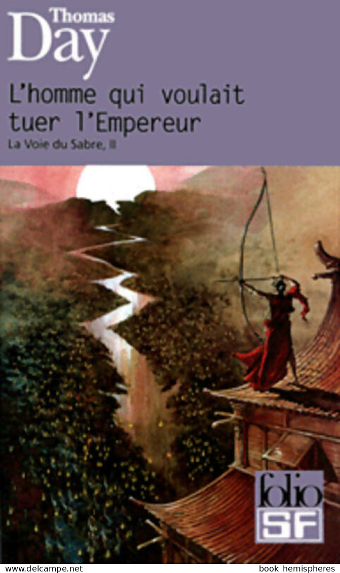 La Voie Du Sabre Tome II : L'homme Qui Voulait Tuer L'empereur (2005) De Thomas Day - Sonstige & Ohne Zuordnung