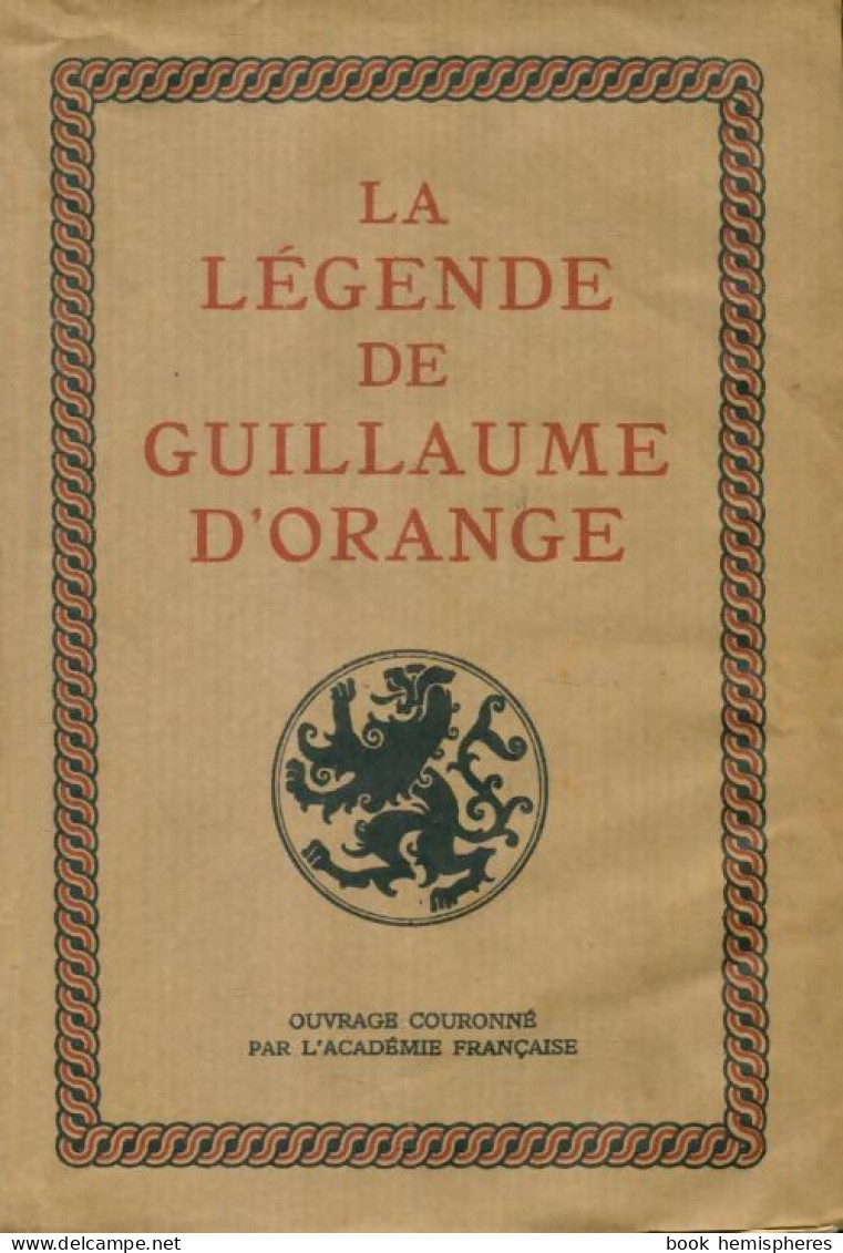 La Légende De Guillaume D'Orange (1941) De Paul Tuffrau - Andere & Zonder Classificatie