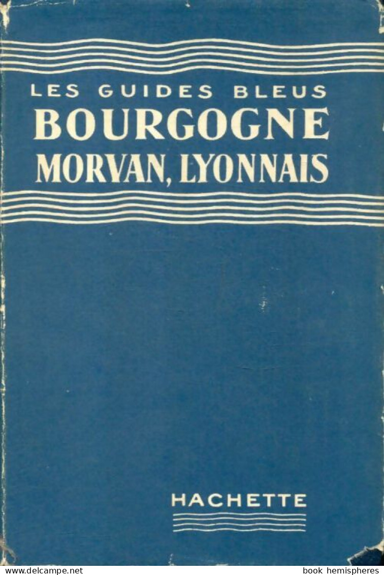 Bourgogne, Morvan, Lyonnais 1955 (1955) De Georges Monmarché - Tourisme