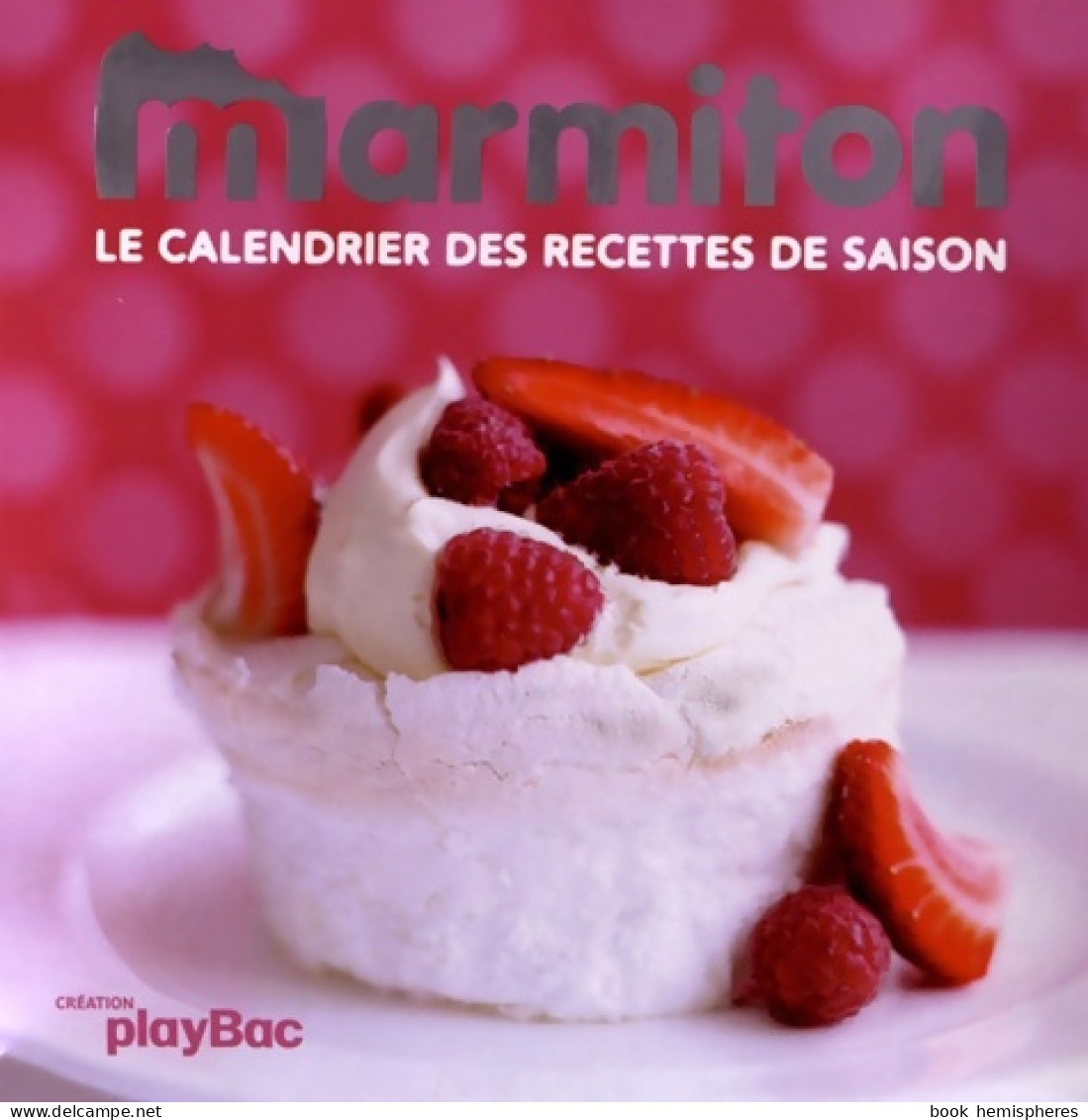 Le Calendrier Des Recettes De Saison - Marmiton (2012) De Play Bac - Andere & Zonder Classificatie