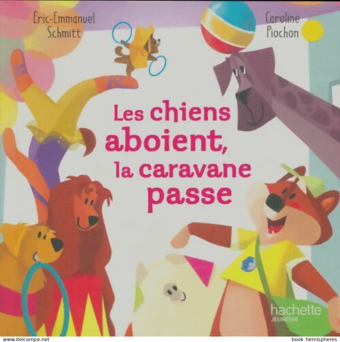 Les Chiens Aboient, La Caravane Passe (2021) De Caroline Schmitt - Sonstige & Ohne Zuordnung