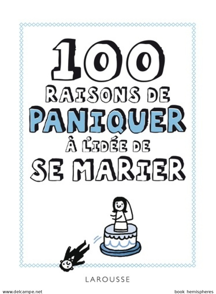 100 Raisons De Paniquer à L'idée De Se Marier (2013) De Collectif - Santé