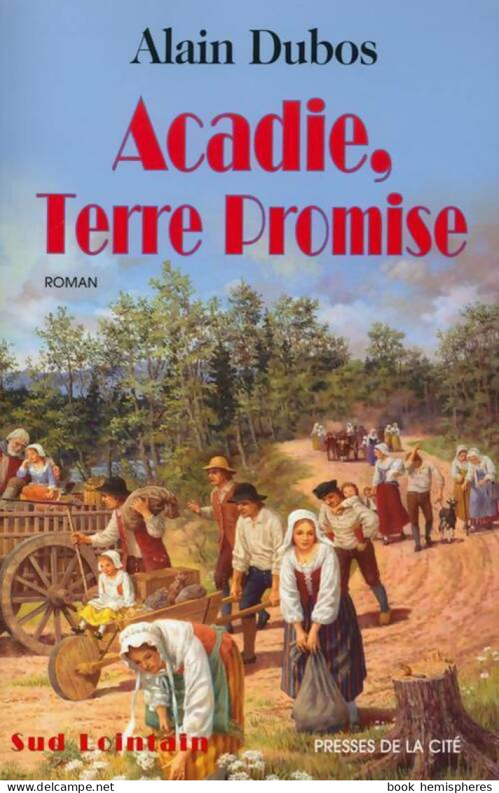 Acadie, Terre Promise (2002) De Alain Dubos - Autres & Non Classés