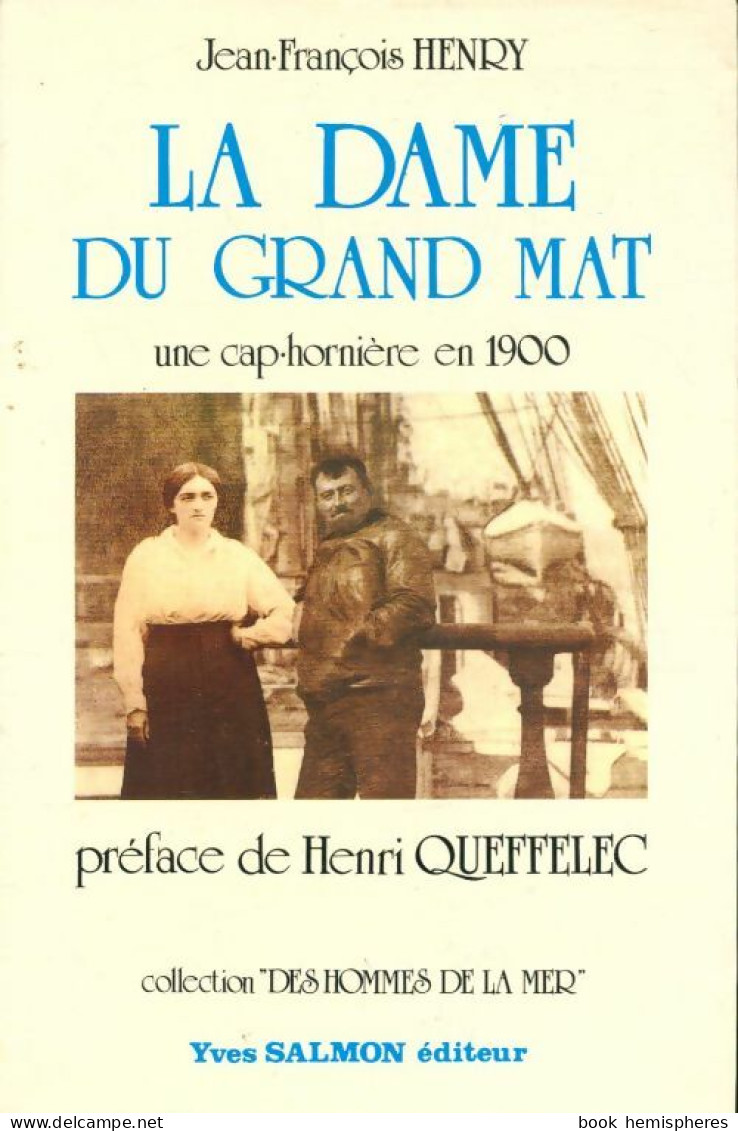 La Dame Du Grand Mât : Une Cap-hornière En 1900 (1983) De Jean-François Henry - Biographie