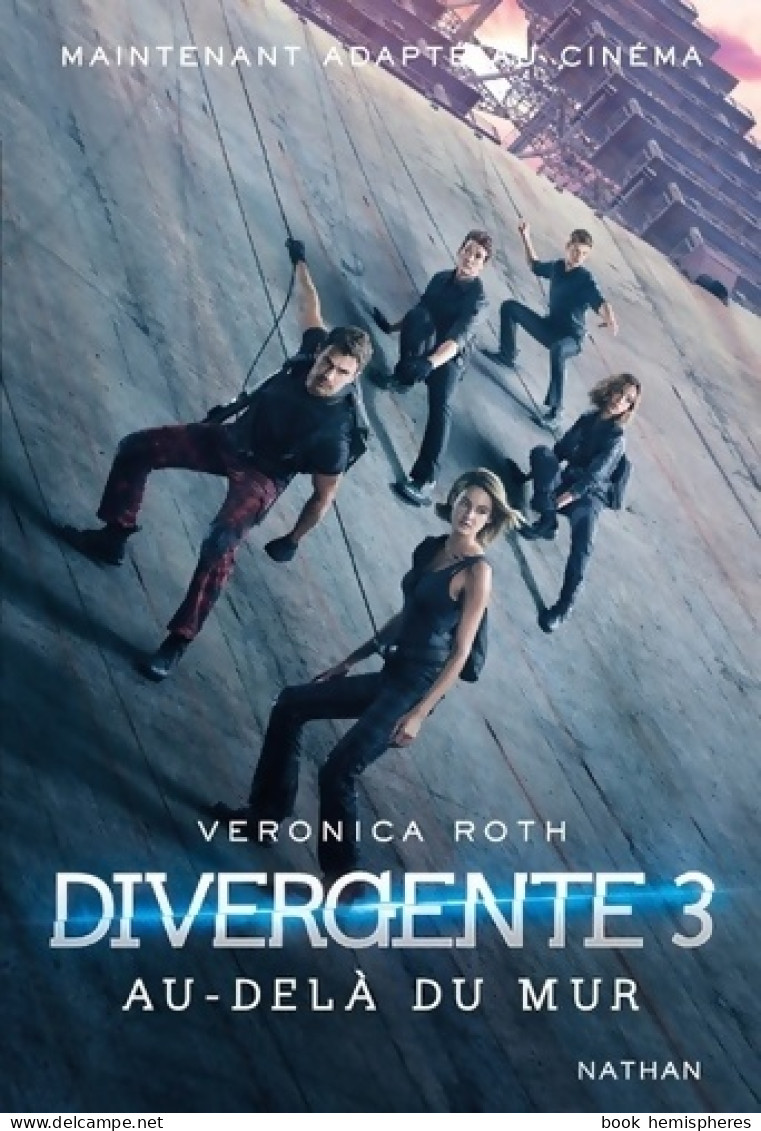 Divergente 3 : Au-delà Du Mur - Roman Dystopique (2016) De Veronica Roth - Autres & Non Classés