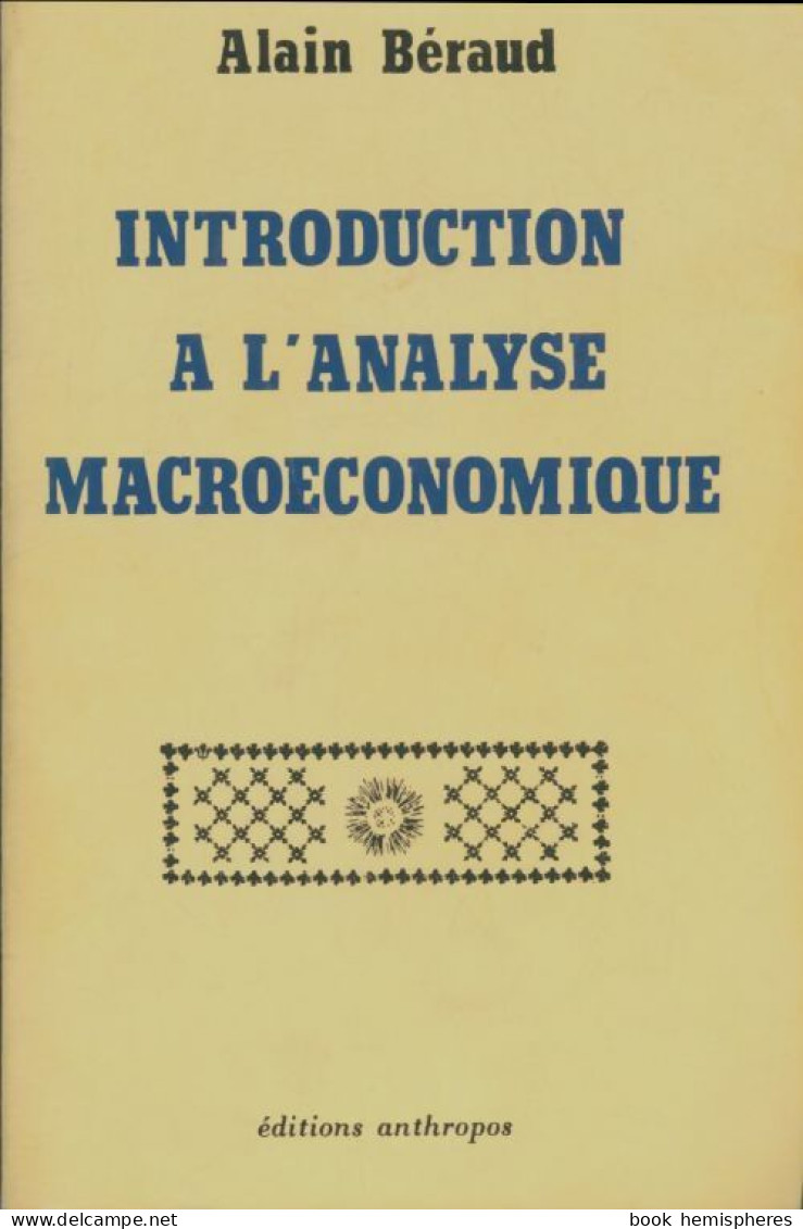 Introduction à L'analyse Macroéconomique (1986) De Alain Béraud - Handel