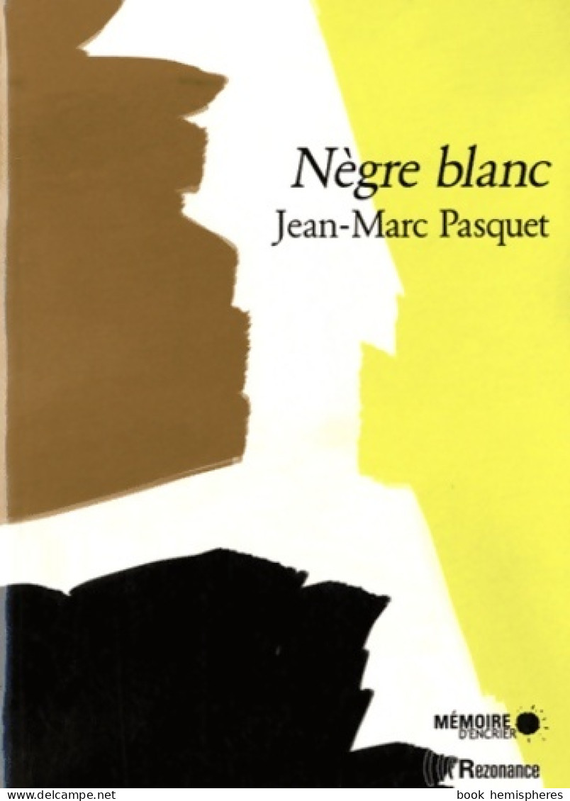 Nègre Blanc / Trois Nouvelles Inédites : Maharadja ; Chameau Rouge ; Pygmée Blues (2005) De Jean-Marc Pas - Autres & Non Classés