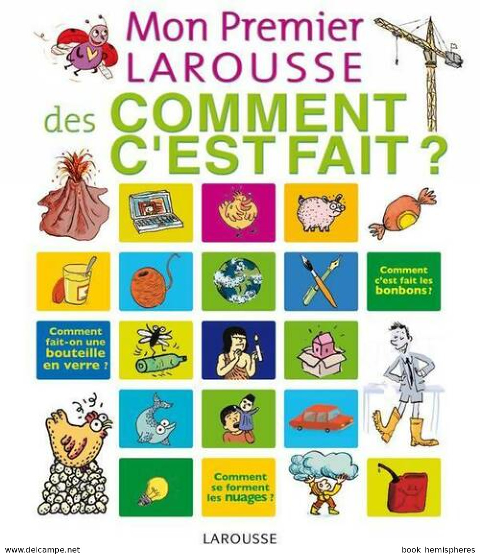 Mon Premier Larousse Des Comment C'est Fait ? (2010) De Françoise De Guibert - Sonstige & Ohne Zuordnung