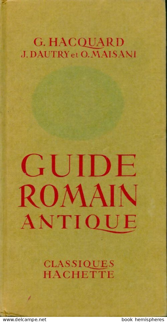 Guide Romain Antique (1969) De Georges Hacquard - History