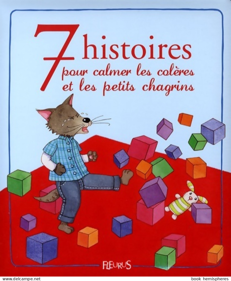 7 Histoires Pour Calmer Les Coleres Et Les Petits Chagrins (2009) De Collectif - Altri & Non Classificati