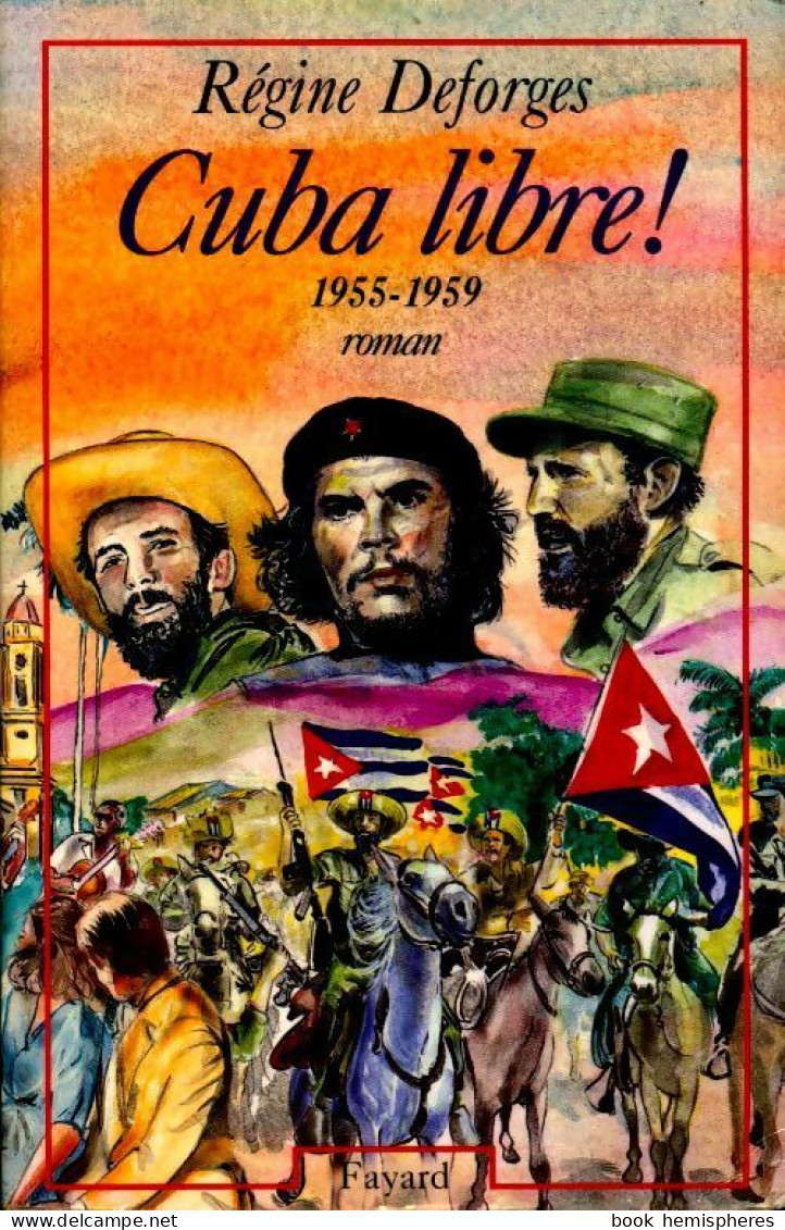 Cuba Libre ! (1998) De Régine Deforges - Autres & Non Classés