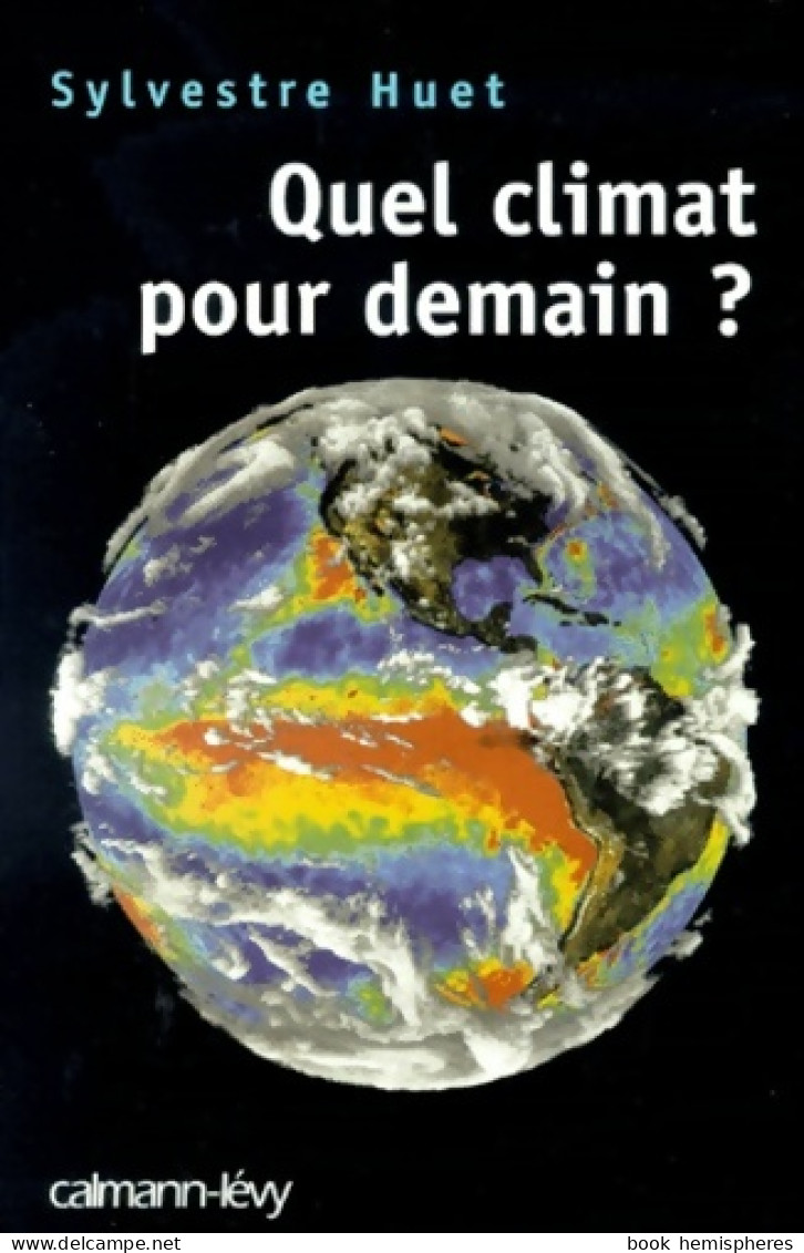 Quel Climat Pour Demain ? (2000) De Sylvestre Huet - Non Classés