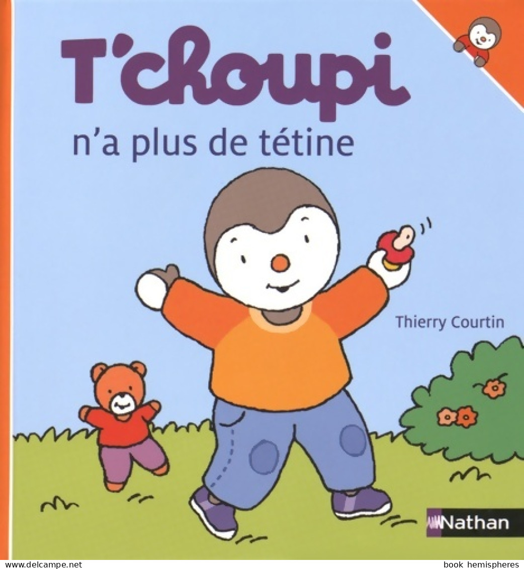 T'choupi N'a Plus De Tétine (2016) De Thierry Courtin - Autres & Non Classés