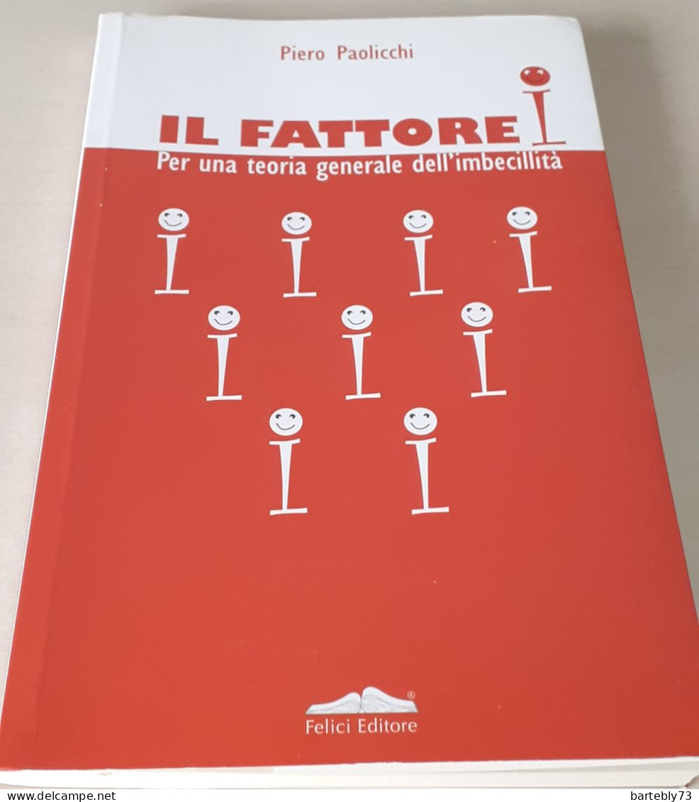 "Il Fattore I. Per Una Teoria Generale Dell'imbecillita'" Di Piero Paolicchi - Other & Unclassified