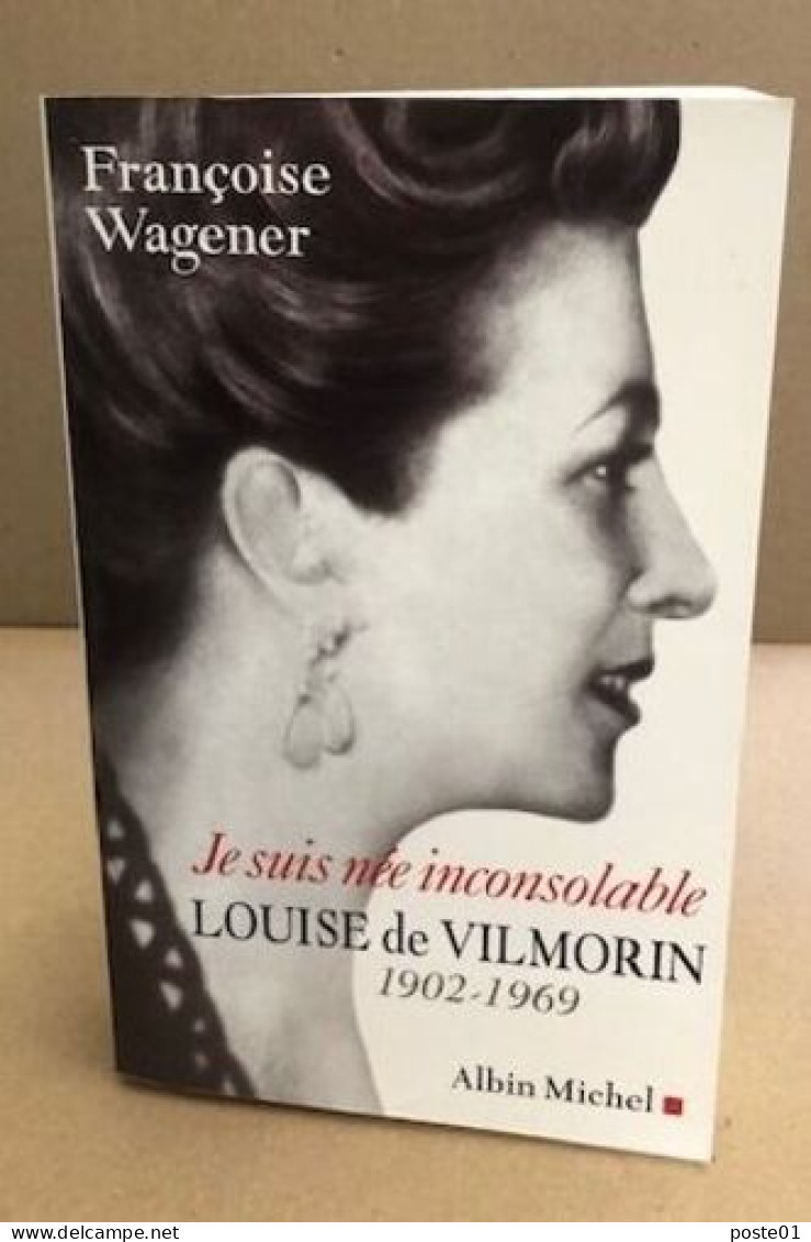 Je Suis Née Inconsolable : Louise De Vilmorin (1902-1969) - Biographien