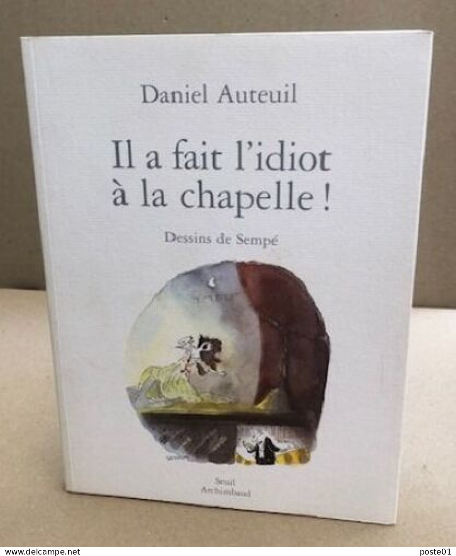 Il A Fait L'idiot à La Chapelle - Classic Authors