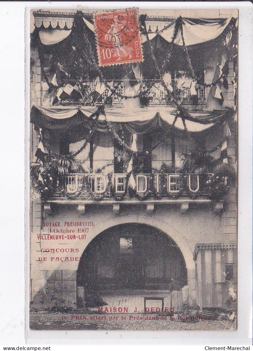 VILLENEUVE-sur-LOT: Voyage Présidentiel Octobre 1907, Concours De Façade, J. Dedieu - Très Bon état - Villeneuve Sur Lot