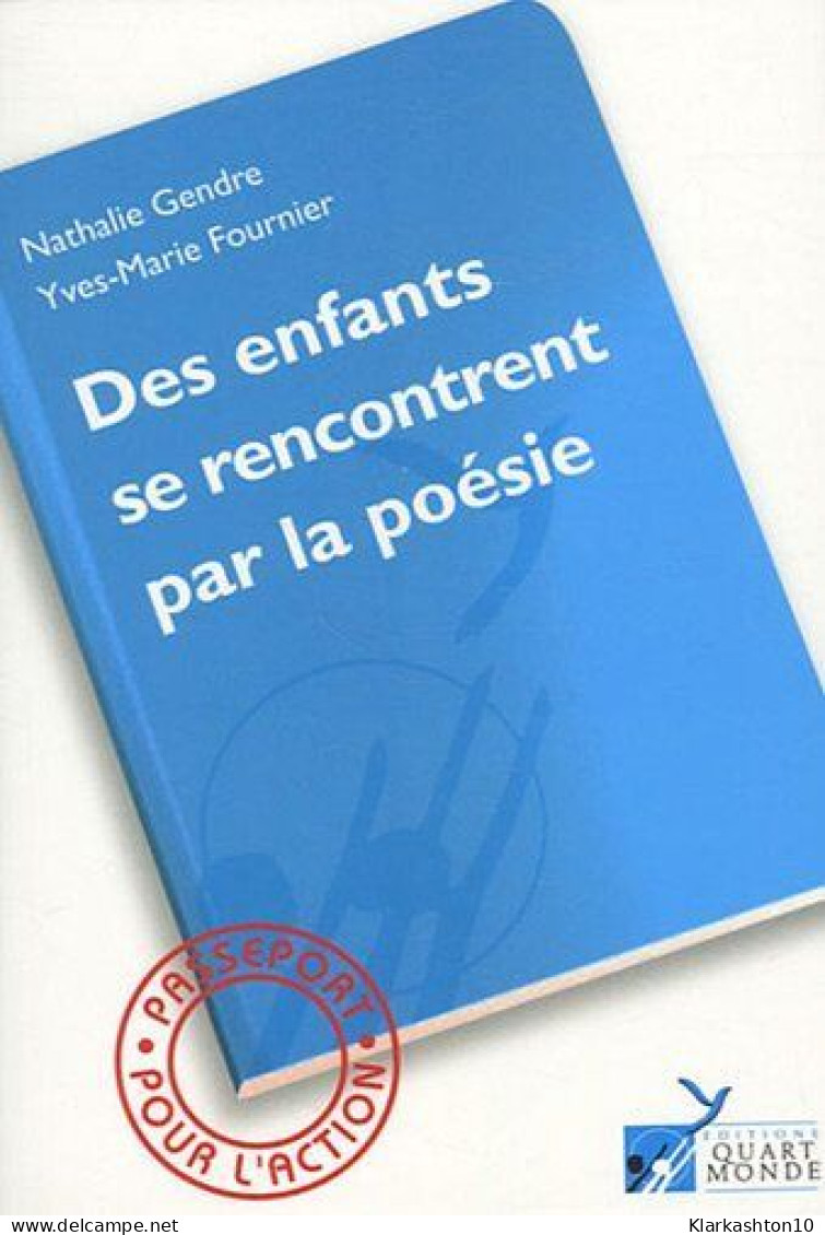 Des Enfants Se Rencontrent Par La Poésie: Un Atelier D'écriture Dans Un Canton Rural - Other & Unclassified