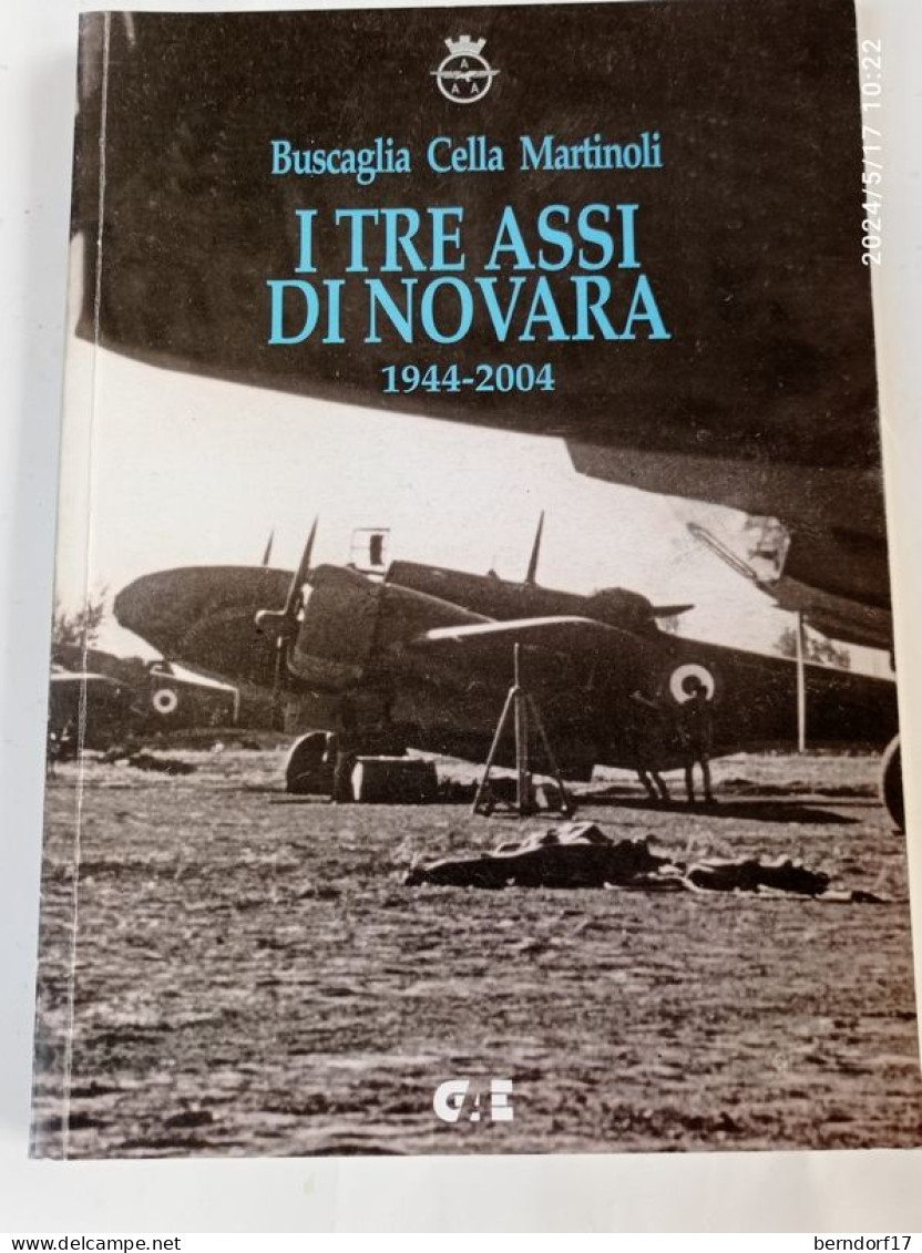 REGIA AERONAUTICA -A.A.A. - I TRE ASSI DI NOVARA - BUSCAGLIA, CELLA, MARTINOLI - 1944/2004 - Histoire