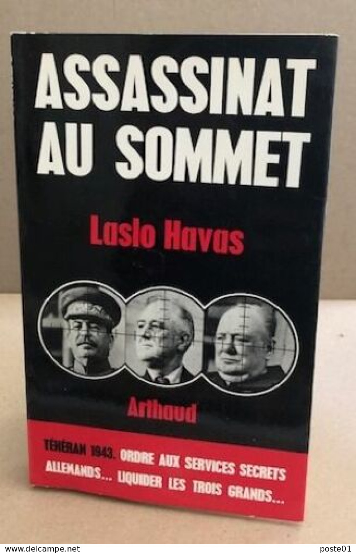 Assassinat Au Sommet Téheran 1943 Ordre Aux Services Secrets Allemands ... Liquider Les Trois Grands - Histoire