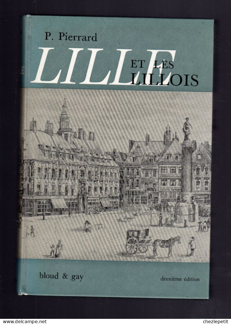 LILLE ET LES LILLOIS Histoire De 1815 à Nos Jours P.PIERRARD Bloud & Gay 1967 - Geschichte