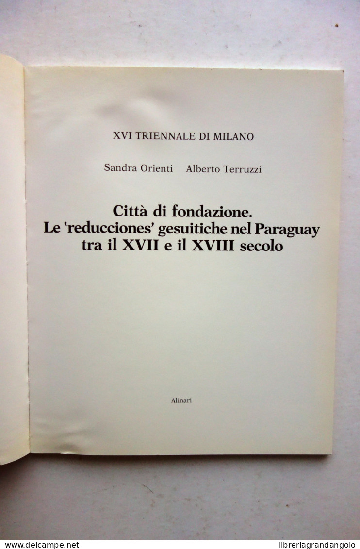 Le Reducciones Gesuitiche Del Paraguay S. Orienti A. Terruzzi Alinari 1982 - Non Classés