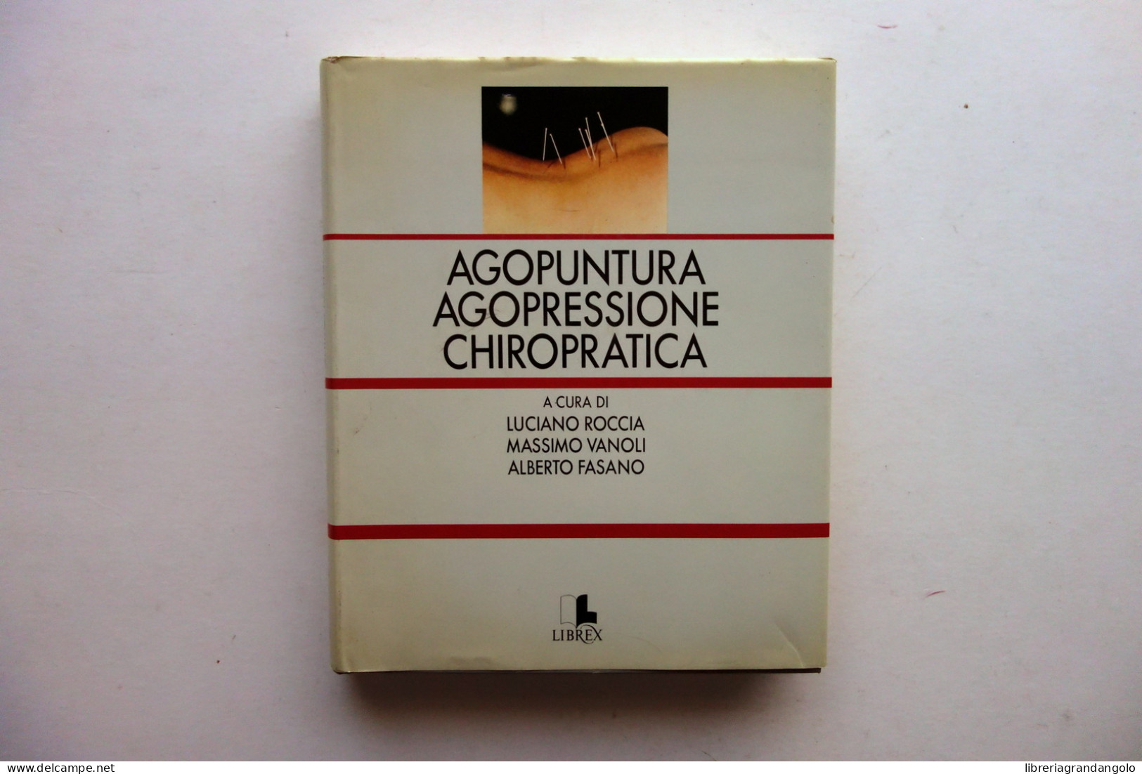 Agopuntura Agopressione Chiropratica AA. VV. Librex Milano 1985 - Non Classés