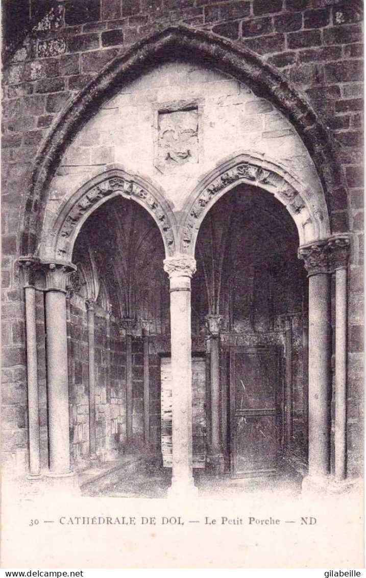 35 - Ille Et Vilaine -  DOL  De BRETAGNE -  Cathédrale De Dol - Le Petit Porche - Dol De Bretagne
