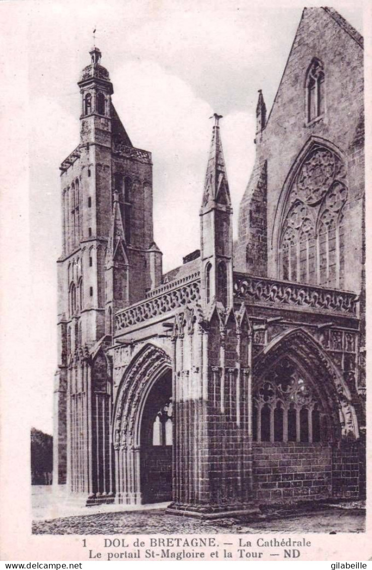 35 - Ille Et Vilaine -  DOL  De BRETAGNE -  La Cathédrale - La Portail Saint Magloire Et La Tour - Dol De Bretagne