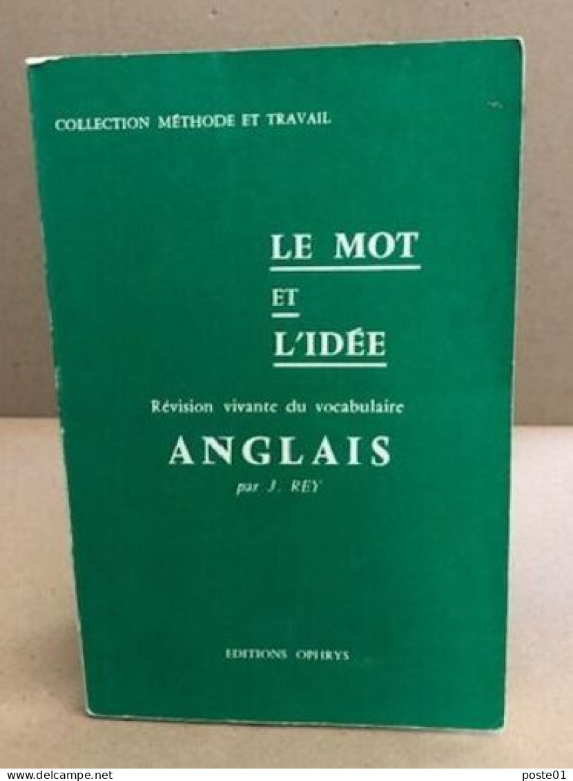 Le Mot Et L'idée - Révision Vivante De Vocabulaire - Collection Méthode Et Travail - Zonder Classificatie