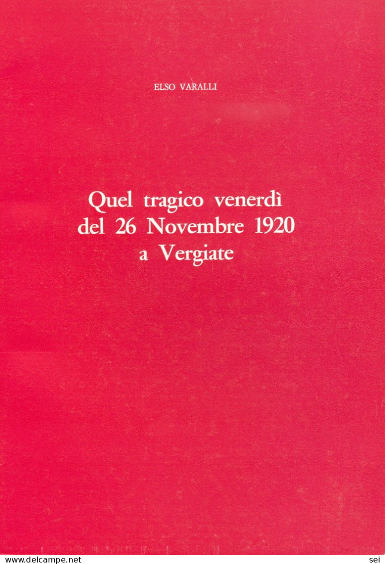 C 632 - Quel Tragico Venerdi Del 26 Novembre 1920 A Vergiate - Histoire, Biographie, Philosophie