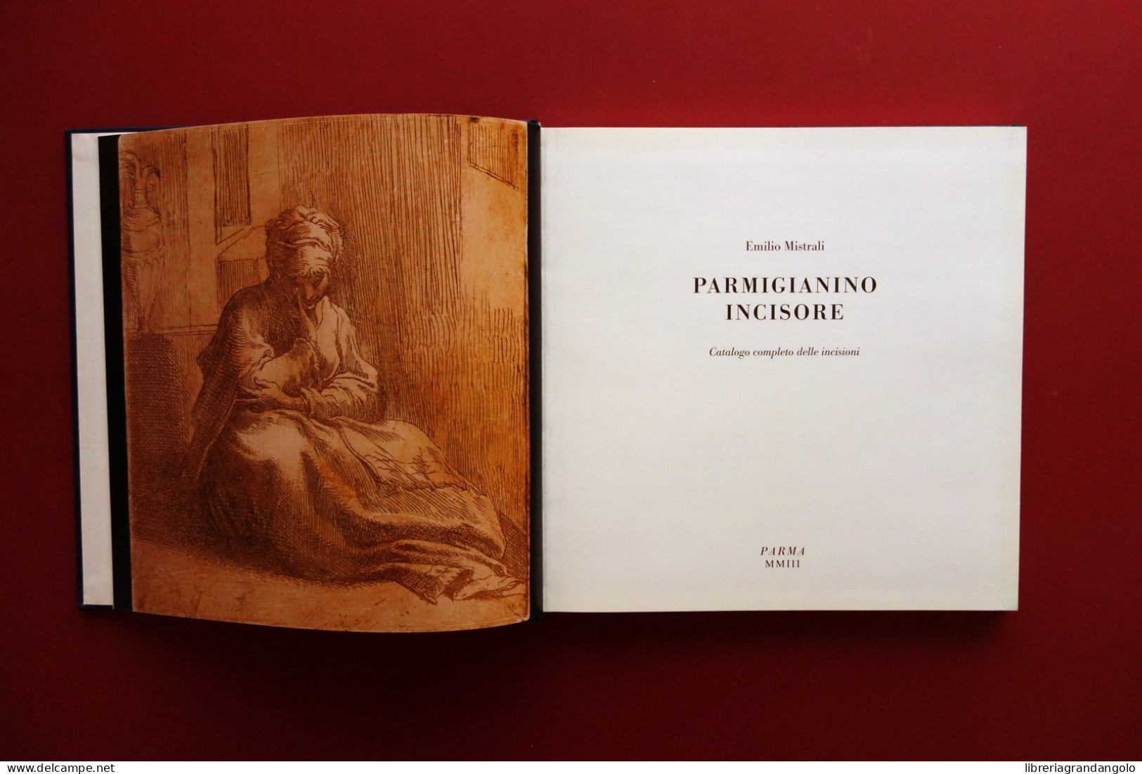 Emilio Mistrali Parmigianino Incisore Catalogo Completo Delle Incisioni 2003  - Non Classés