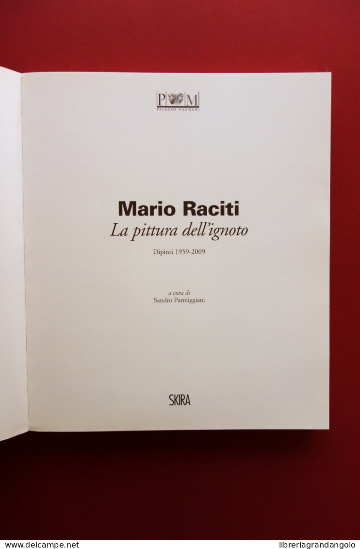 Mario Raciti La Pittura Dell'Ignoto Dipinti 1959-2009 Skira 2010 Parmiggiani - Ohne Zuordnung