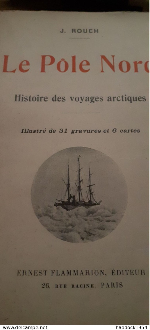 Le Pôle Nord Histoire Des Voyages Arctiques J.ROUCH 1923 - Abenteuer