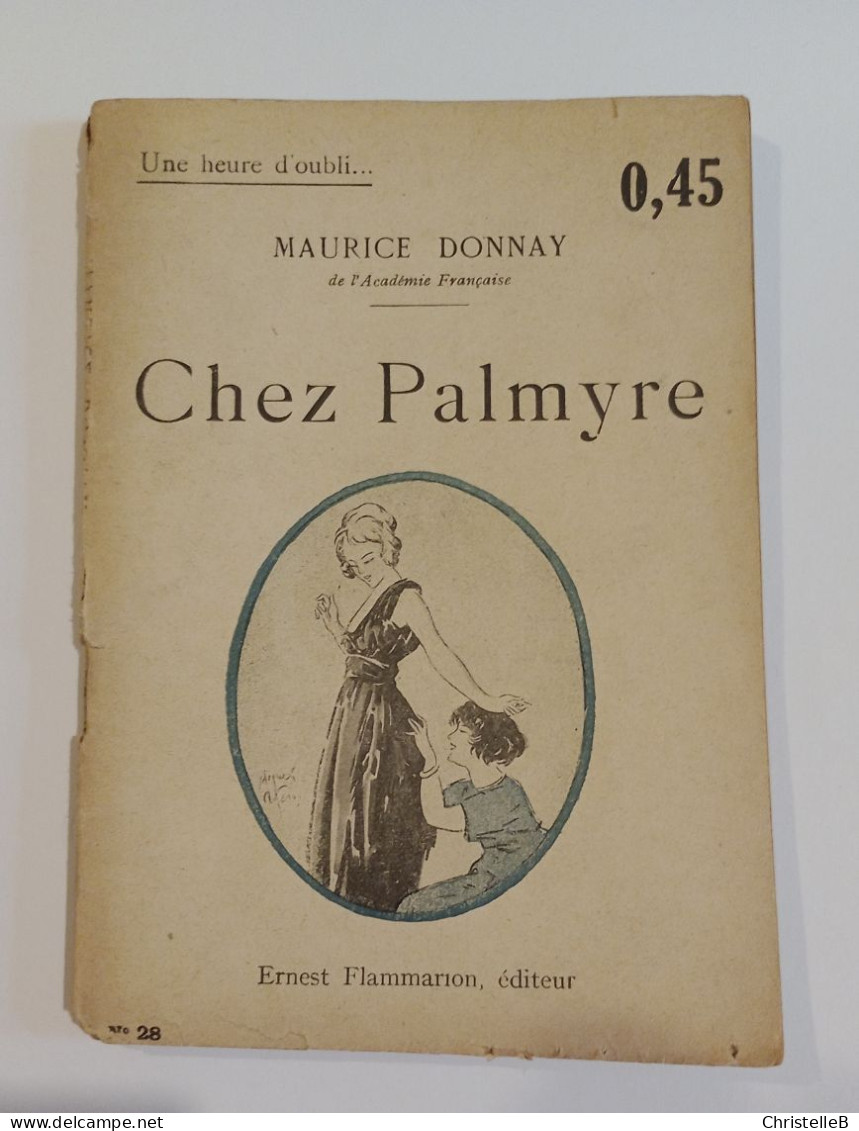 "Chez Palmyre", De Maurice Donnay, Coll. Une Heure D'oubli..., N° 28, éd. Ernest Flammarion - 1901-1940