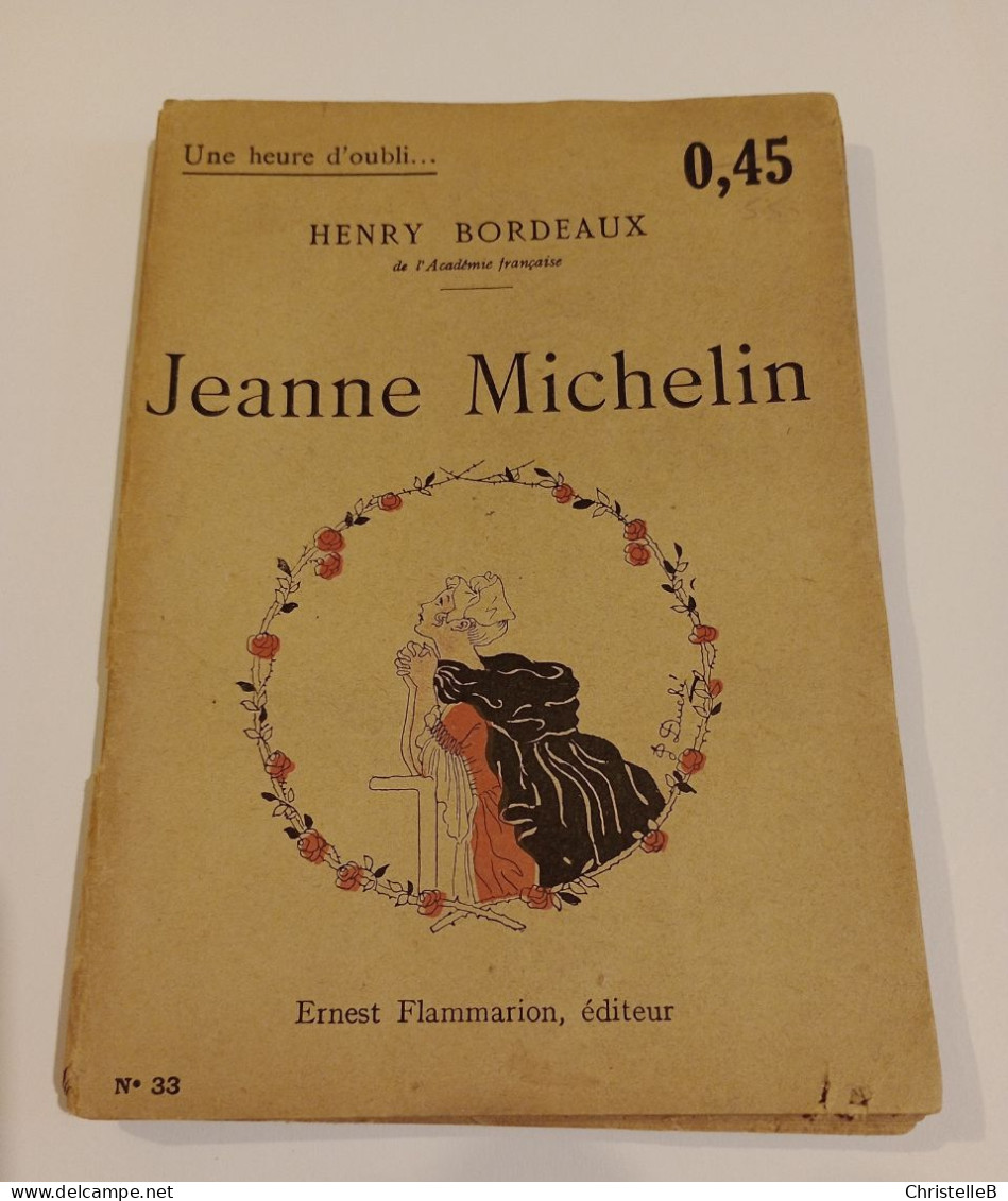 "Jeanne Michelin", De Henry Bordeaux, Coll. Une Heure D'oubli..., N° 33, éd. Ernest Flammarion - 1901-1940