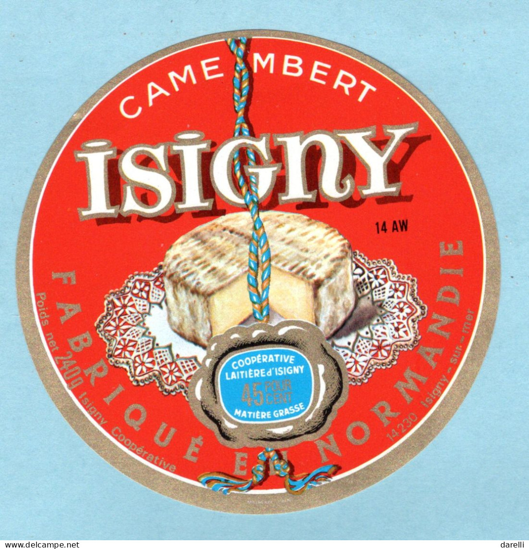 Fromage - étiquette De Camembert Isigny Au Lait Cru - Fabriqué à Isigny Sur Mer - état Neuf - Formaggio