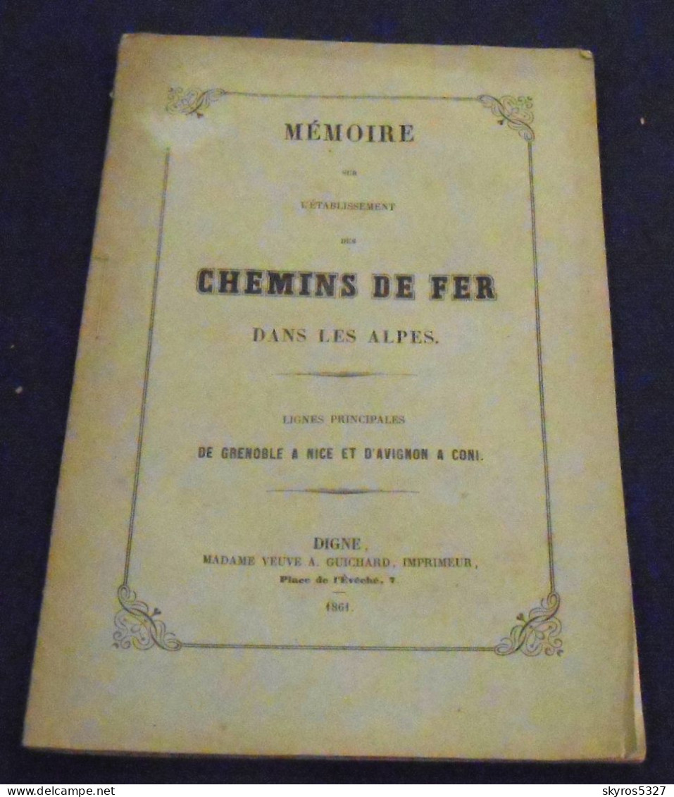 Mémoire Sur L’Etablissement Des Chemins De Fer Dans Les Alpes – Lignes Principales De Grenoble à Nice Et D’Avignon à Con - 1801-1900